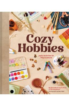 Cozy Hobbies: Joyful Activities for Play & Leisure - Kennedy Rose