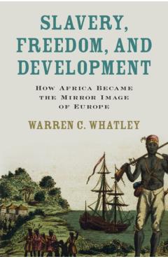 Slavery, Freedom, and Development - Warren C. Whatley - Imagine 1