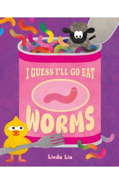 I Guess I'll Go Eat Worms - Linda Liu