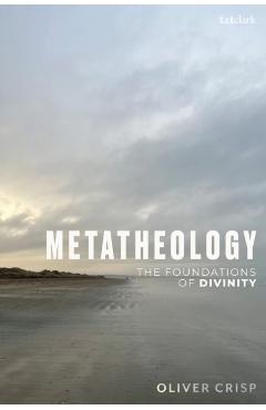 Metatheology: The Foundations of Divinity - Oliver Crisp
