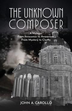 The Unknown Composer - John A. Carollo