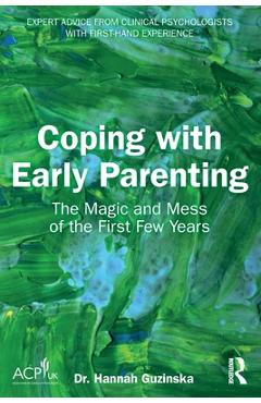 Coping with Early Parenting: The Magic and Mess of the First Few Years - Hannah Guzinska
