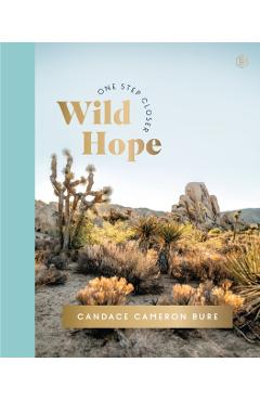 Wild Hope: A 30-Day Devotional to Overcome Life's Challenges - Interactive Devotions with Bible Verses, Guided Questions, and Creative Exercises - Candace Cameron Bure