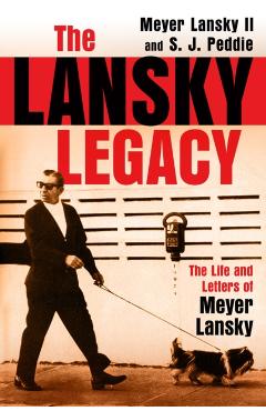 The Lansky Legacy: The Life and Letters of Meyer Lansky - Meyer Lansky