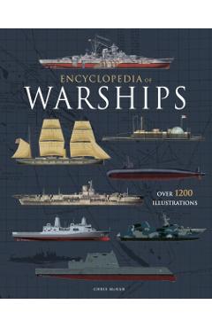 Encyclopedia of Warships: Over 1200 Illustrations - Chris Mcnab