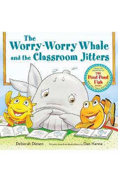 The Worry-Worry Whale and the Classroom Jitters - Deborah Diesen