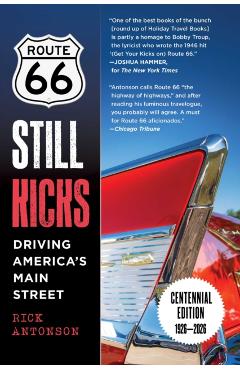 Route 66 Still Kicks - Centennial Edition: Driving America's Main Street - Rick Antonson