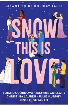 Snow This Is Love: Meant to Be Holiday Tales - Christina Lauren
