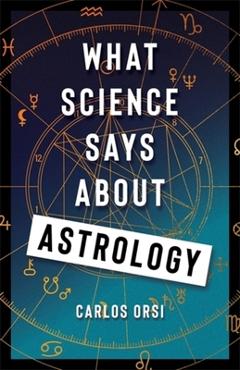 What Science Says about Astrology - Carlos Orsi