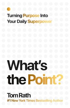 What's the Point? Turning Purpose Into Your Daily Superpower - Tom Rath