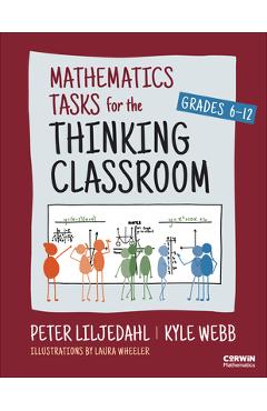 Mathematics Tasks for the Thinking Classroom, Grades 6-12 - Peter Liljedahl