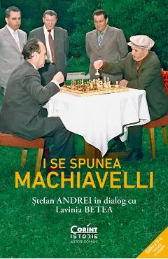eBook I se spunea Machiavelli. Stefan Andrei in dialog cu Lavinia Betea - Lavinia Betea, Stefan Andrei