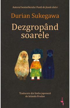 Dezgropand soarele - Durian Sukegawa