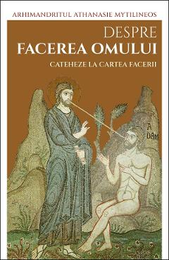 Despre facerea omului. Cateheze la Cartea facerii