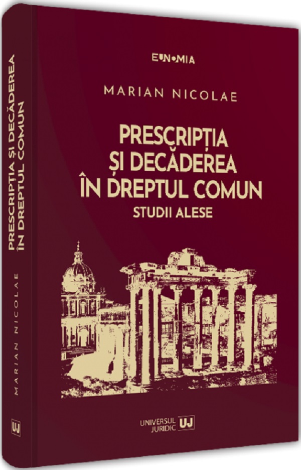 Prescripția și decăderea în dreptul comun. Studii alese - Marian