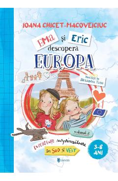 Ema si Eric descopera Europa Vol.2: Experiente surprinzatoare in Sud si Vest - Ioana Chicet-Macoveiciuc