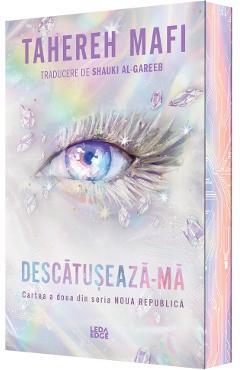 Descatuseaza-ma. Seria Noua Republica Cartea 2 - Tahereh Mafi