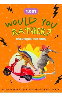 1,001 Would You Rather Questions for Kids -