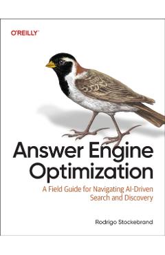 Answer Engine Optimization: A Field Guide for Navigating Ai-Driven Search and Discovery - Rodrigo Stockebrand