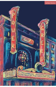 Power and Greed: Monopolies, Mergers, and Cartels on the American Stage - Spencer Weber Waller