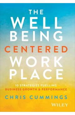 The Wellbeing Centered Workplace: 10 Strategies Fuelling Business Growth & Performance