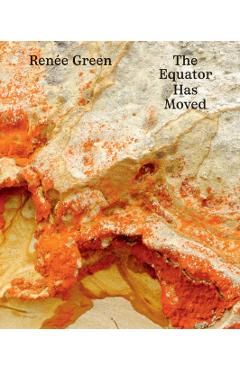 Renée Green: The Equator Has Moved - Renee Green