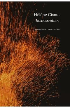 Incinarration: What Do We Carry? - Hélène Cixous
