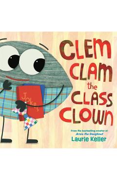 Clem Clam the Class Clown - Laurie Keller