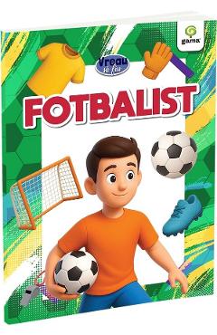 vreau sa fiu fotbalist