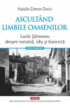 Ascultand limbile oamenilor. Lazar Saineanu despre romana, idis si franceza - Natalie Z. Davis