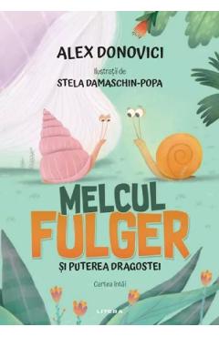 Melcul fulger si puterea dragostei. Cartea intai - Alex Donovici