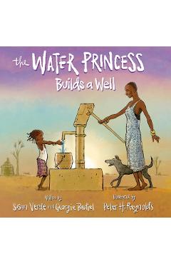 The Water Princess Builds a Well - Susan Verde