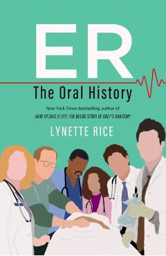 Er: The Oral History - Lynette Rice