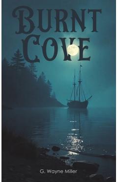 Burnt Cove - G. Wayne Miller