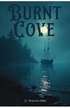 Burnt Cove - G. Wayne Miller