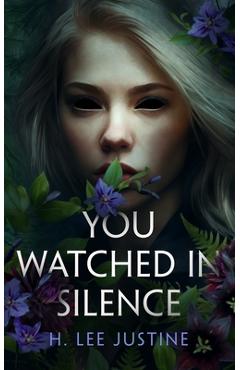 You Watched in Silence - H. Lee Justine