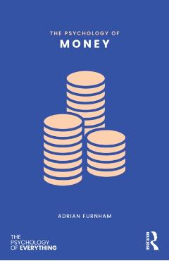 The Psychology of Money - Adrian Furnham