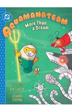 Aquamanateam: More Than a Dream - Ben Clanton