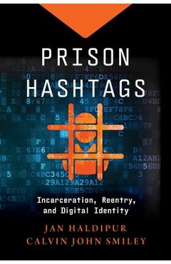 Prison Hashtags: Incarceration, Reentry, and Digital Identity - Jan Haldipur