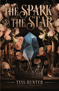 The Spark & the Star - Tess Hunter