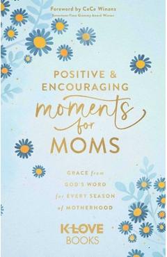 Positive and Encouraging Moments for Moms: Grace from God's Word for Every Season of Motherhood -