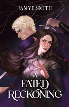 A Fated Reckoning - Jamye Smith