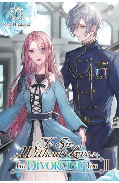 To Sir, Without Love: I'm Divorcing You II, Part 1 (Light Novel): Volume 3 - Kori Hisakawa