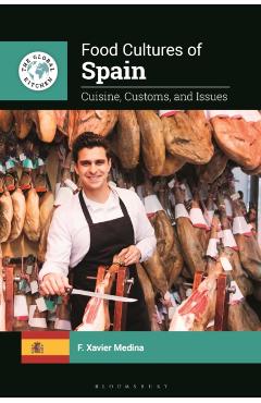 Food Cultures of Spain: Cuisine, Customs, and Issues - F. Xavier Medina