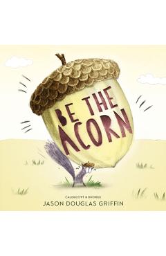 Be the Acorn - Jason Douglas Griffin