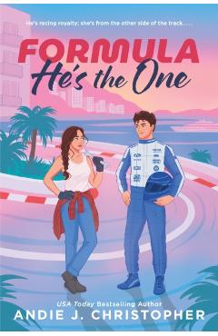Formula He's the One: An Opposites-Attract, Modern Fairytale in a European Summer Escape - Andie J. Christopher
