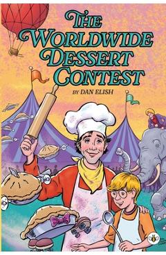 The Worldwide Dessert Contest - Dan Elish