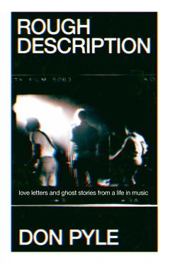 Rough Description: Love Letters and Ghost Stories from a Life in Music - Don Pyle