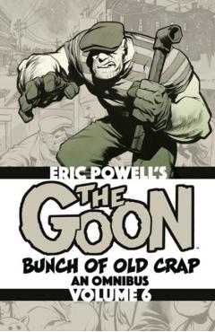 The Goon: Bunch of Old Crap Omnibus Volume 6 - Eric Powell