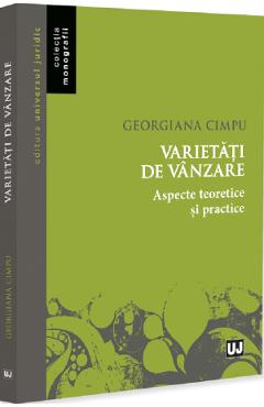 Varietati de vanzare. Aspecte teoretice si practice - Georgiana Cimpu